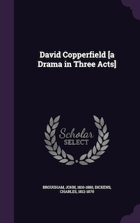 Front cover_David Copperfield [a Drama in Three Acts]
