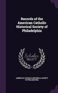 Records of the American Catholic Historical Society of Philadelphia
