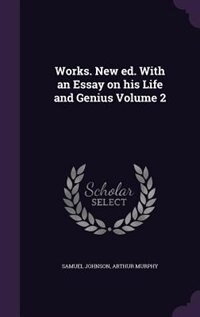 Works. New ed. With an Essay on his Life and Genius Volume 2
