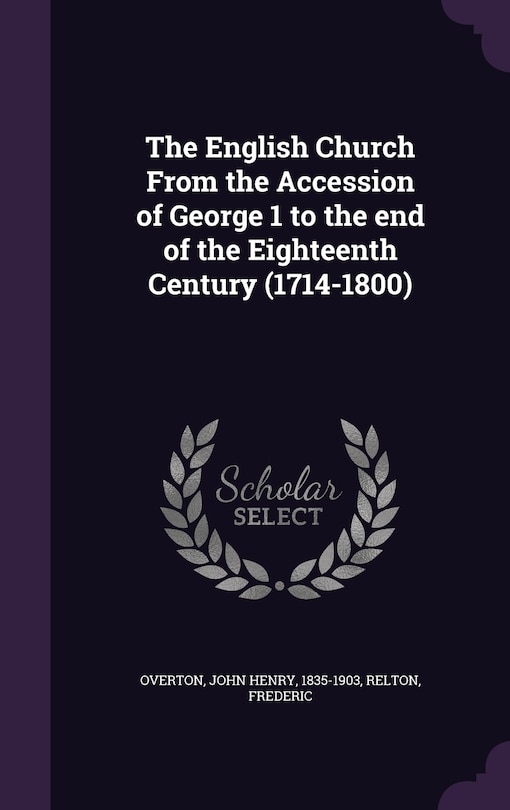 Couverture_The English Church From the Accession of George 1 to the end of the Eighteenth Century (1714-1800)