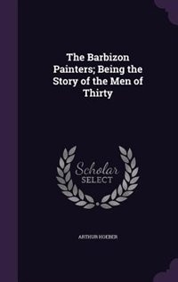 Couverture_The Barbizon Painters; Being the Story of the Men of Thirty