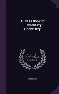 Front cover_A Class Book of Elementary Chemistry