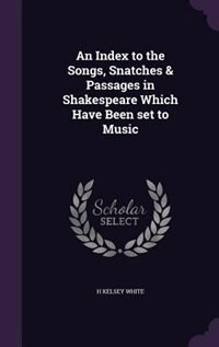 Couverture_An Index to the Songs, Snatches & Passages in Shakespeare Which Have Been set to Music