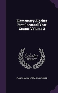 Elementary Algebra First[-second] Year Course Volume 2