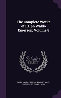 Front cover_The Complete Works of Ralph Waldo Emerson; Volume 8