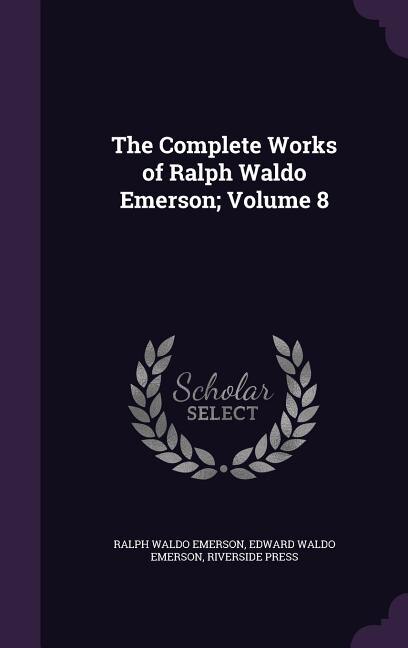 Front cover_The Complete Works of Ralph Waldo Emerson; Volume 8