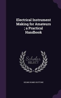 Couverture_Electrical Instrument Making for Amateurs ; a Practical Handbook