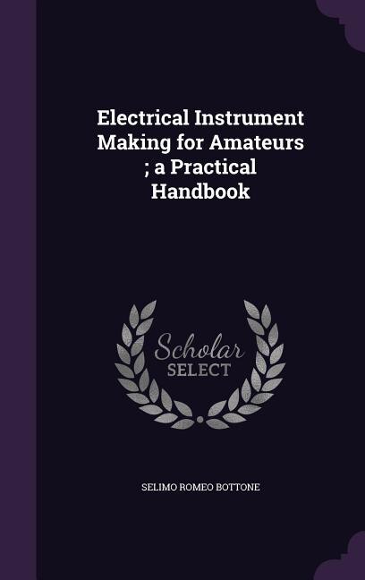 Couverture_Electrical Instrument Making for Amateurs ; a Practical Handbook