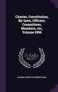 Front cover_Charter, Constitution, By-laws, Officers, Committees, Members, etc, Volume 1896