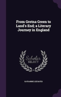 From Gretna Green to Land's End; a Literary Journey in England