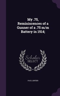 Front cover_My .75, Reminiscences of a Gunner of a .75 m/m Battery in 1914;