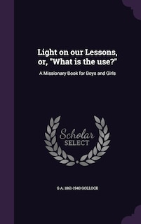 Front cover_Light on our Lessons, or, What is the use?