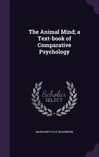 The Animal Mind; a Text-book of Comparative Psychology