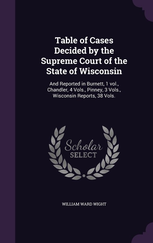 Front cover_Table of Cases Decided by the Supreme Court of the State of Wisconsin