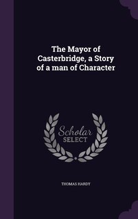 Couverture_The Mayor of Casterbridge, a Story of a man of Character