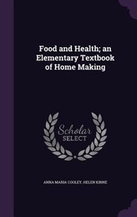 Food and Health; an Elementary Textbook of Home Making