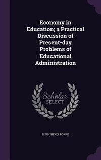 Economy in Education; a Practical Discussion of Present-day Problems of Educational Administration