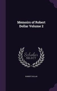 Front cover_Memoirs of Robert Dollar Volume 2