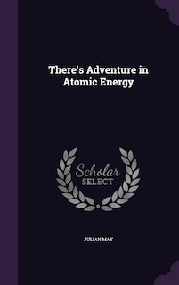 Front cover_There's Adventure in Atomic Energy