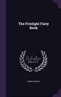 The Firelight Fairy Book de Henry Beston