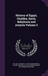 Couverture_History of Egypt, Chaldea, Syria, Babylonia and Assyria Volume 3