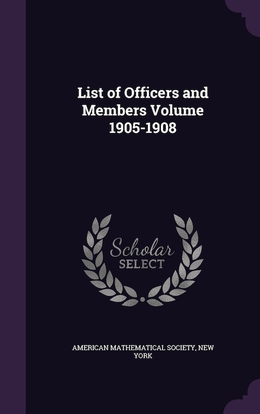 List of Officers and Members Volume 1905-1908