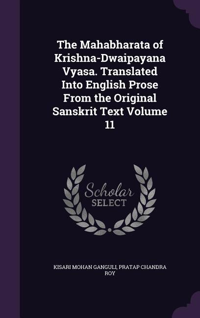 Front cover_The Mahabharata of Krishna-Dwaipayana Vyasa. Translated Into English Prose From the Original Sanskrit Text Volume 11