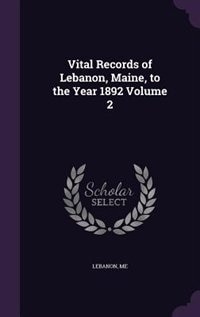 Couverture_Vital Records of Lebanon, Maine, to the Year 1892 Volume 2