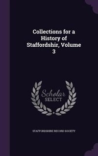 Collections for a History of Staffordshir, Volume 3