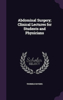 Abdominal Surgery; Clinical Lectures for Students and Physicians