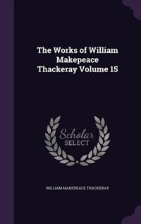 Couverture_The Works of William Makepeace Thackeray Volume 15