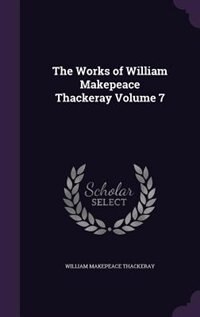 Front cover_The Works of William Makepeace Thackeray Volume 7
