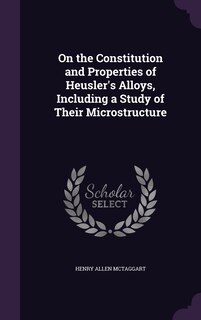 Couverture_On the Constitution and Properties of Heusler's Alloys, Including a Study of Their Microstructure