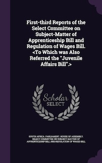 Front cover_First-third Reports of the Select Committee on Subject-Matter of Apprenticeship Bill and Regulation of Wages Bill.