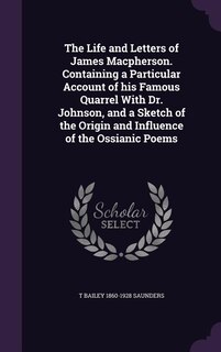 Couverture_The Life and Letters of James Macpherson. Containing a Particular Account of his Famous Quarrel With Dr. Johnson, and a Sketch of the Origin and Influence of the Ossianic Poems