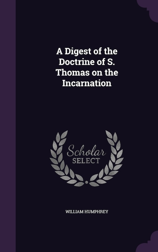 Front cover_A Digest of the Doctrine of S. Thomas on the Incarnation