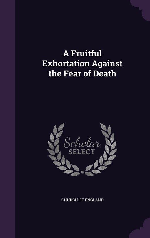 Front cover_A Fruitful Exhortation Against the Fear of Death