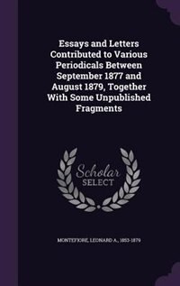 Front cover_Essays and Letters Contributed to Various Periodicals Between September 1877 and August 1879, Together With Some Unpublished Fragments