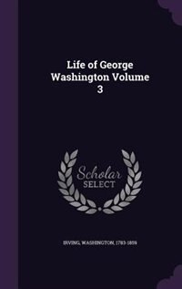 Front cover_Life of George Washington Volume 3