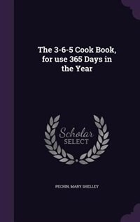 The 3-6-5 Cook Book, for use 365 Days in the Year