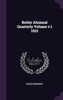 Couverture_Butler Alumnal Quarterly Volume v.1 1912