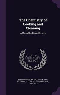 The Chemistry of Cooking and Cleaning: A Manual for House Keepers