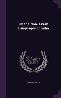 On the Non-Aryan Languages of India