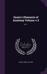 Couverture_Quain's Elements of Anatomy Volume v.3