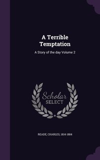 A Terrible Temptation: A Story of the day Volume 2