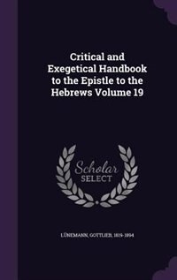 Critical and Exegetical Handbook to the Epistle to the Hebrews Volume 19