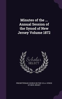 Minutes of the ... Annual Session of the Synod of New Jersey Volume 1872
