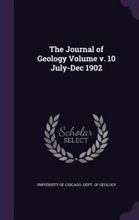 The Journal of Geology Volume v. 10 July-Dec 1902