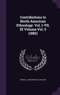 Couverture_Contributions to North American Ethnology. Vol. I-VII, IX Volume Vol. 5 (1882)
