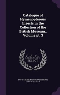Front cover_Catalogue of Hymenopterous Insects in the Collection of the British Museum.. Volume pt. 3